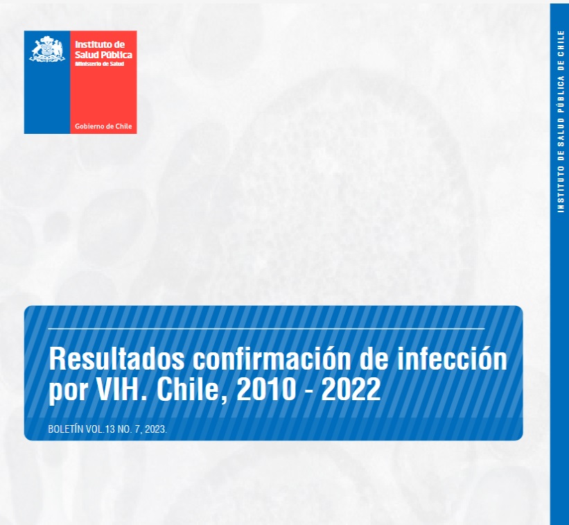 Resultados confirmación de infección por VIH. Chile, 2010 – 2022 Boletín Vol. 13 No. 7, 2023.